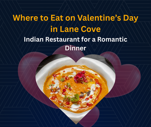 Valentine’s Day Dinner in Lane Cove - Romantic Indian Dining