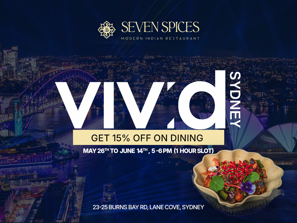 Seven Spices- Best Indian Restaurant Near Opera House- 15 % offer for dinner 5-6pm Vivid Sydney 2025